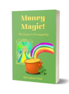 Money Magic! 90 Days to Prosperity © Bernadette Wulf